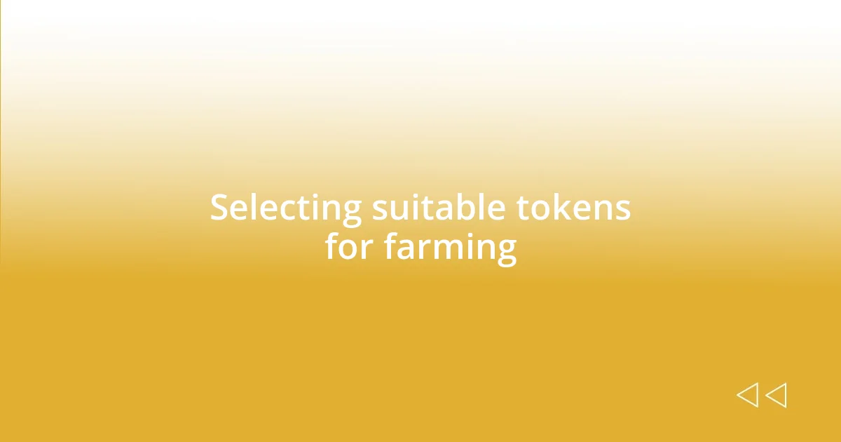 Selecting suitable tokens for farming