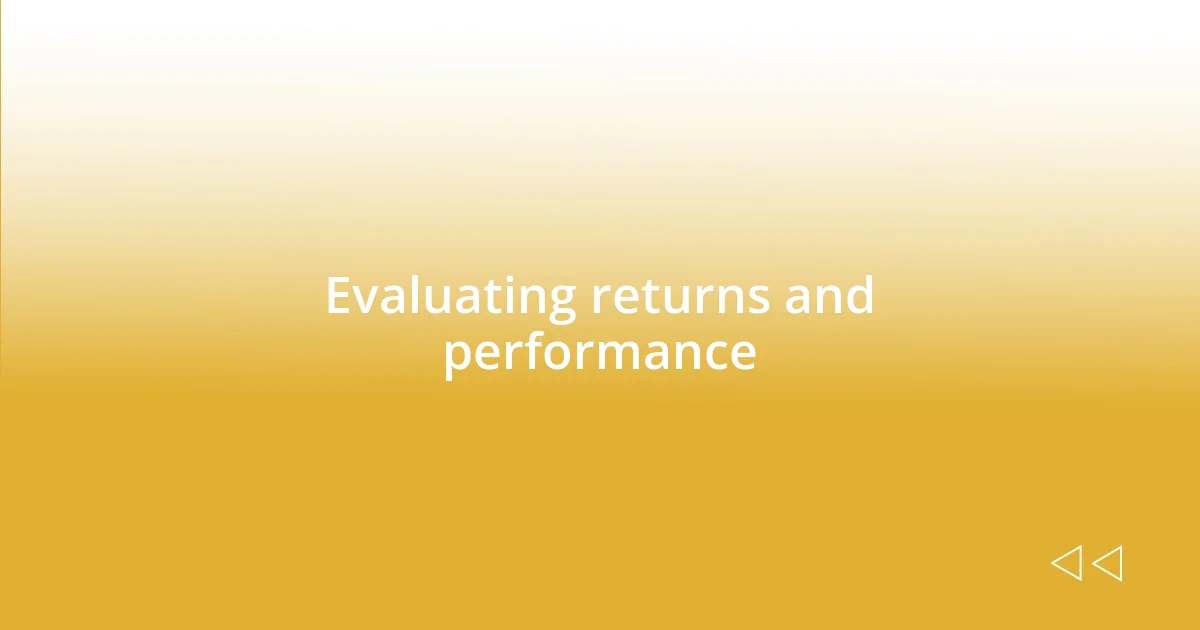 Evaluating returns and performance