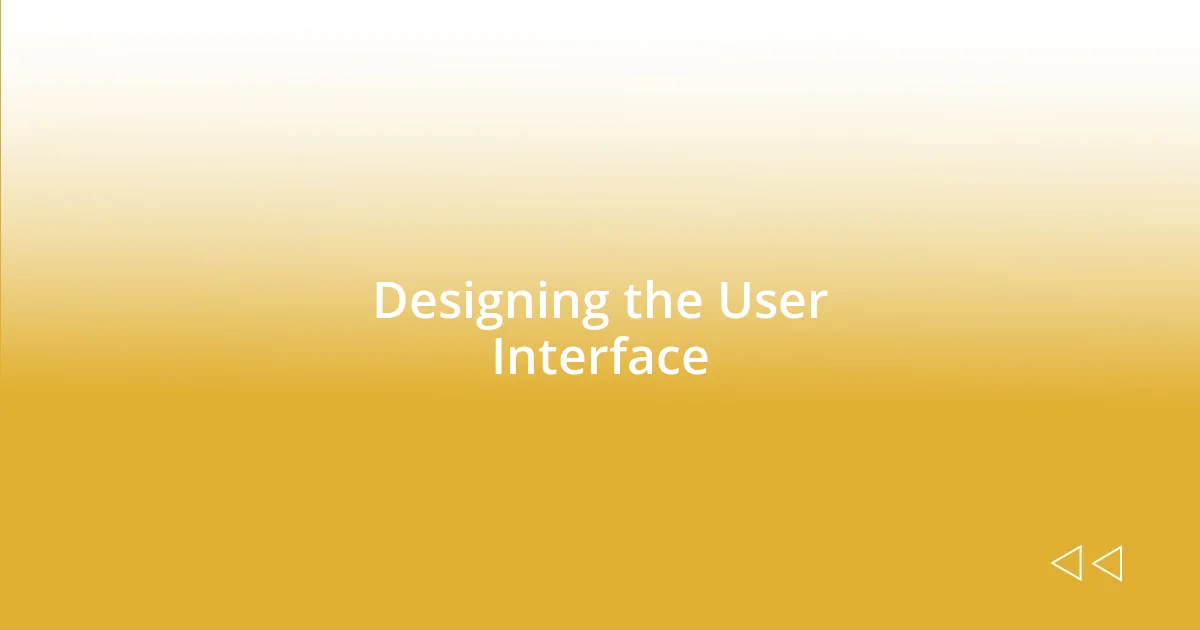 Designing the User Interface