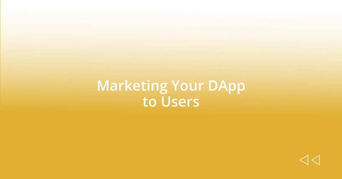 Marketing Your DApp to Users