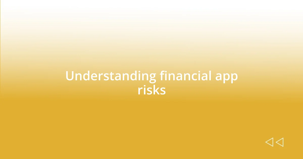 Understanding financial app risks