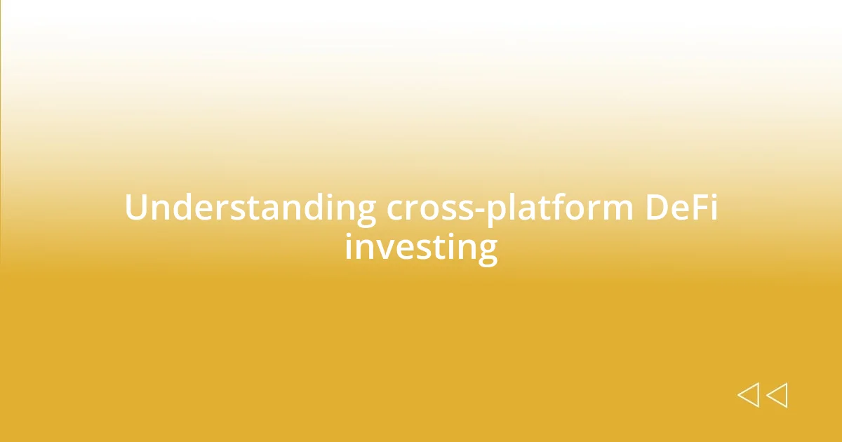 Understanding cross-platform DeFi investing