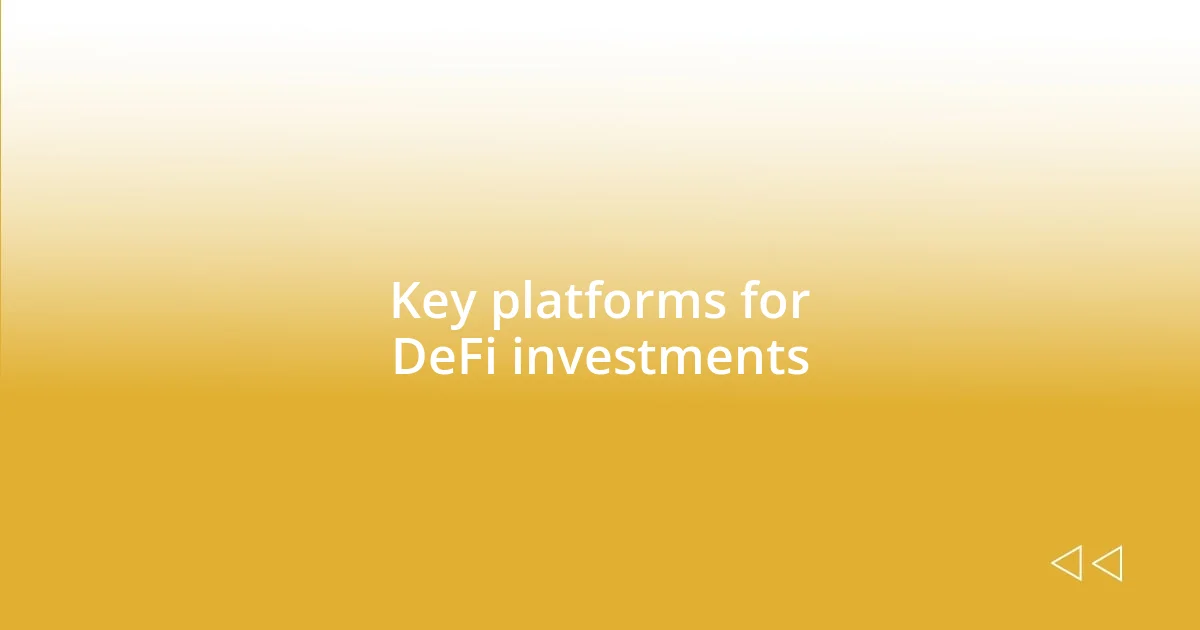 Key platforms for DeFi investments