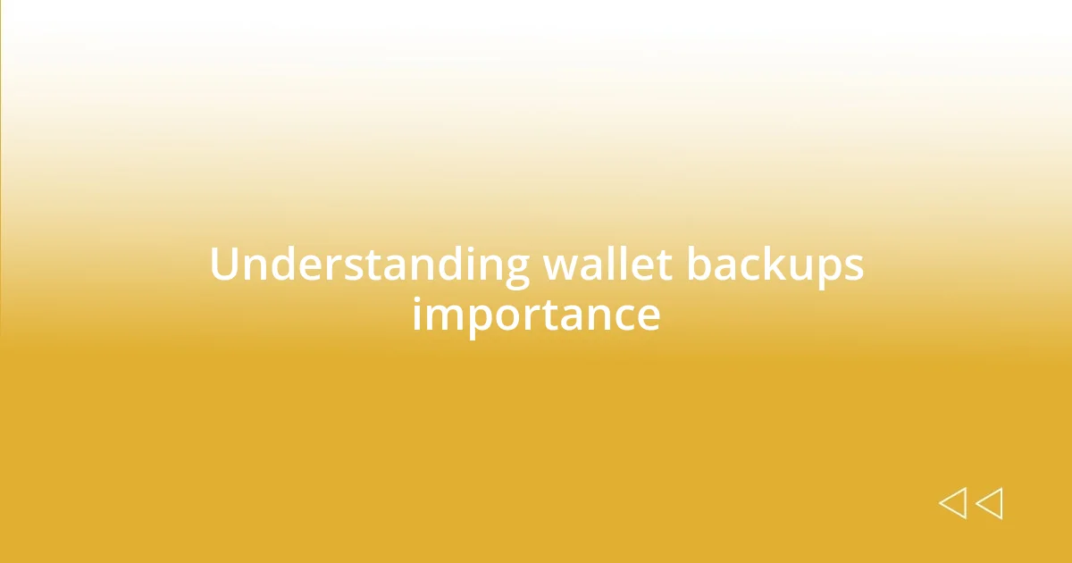 Understanding wallet backups importance