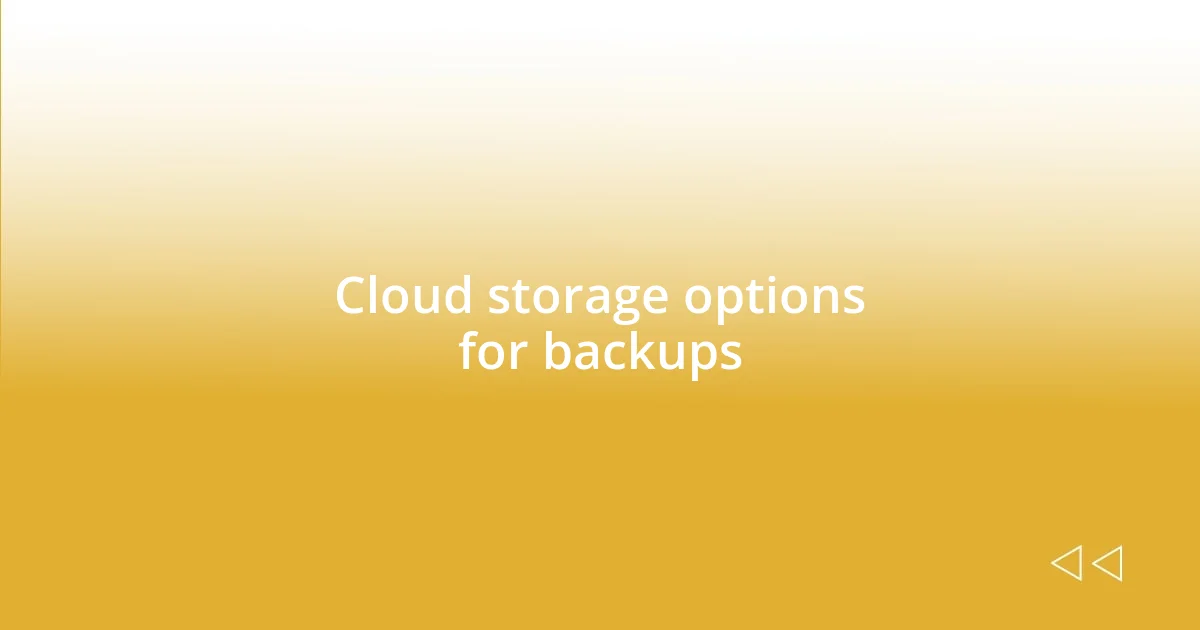 Cloud storage options for backups