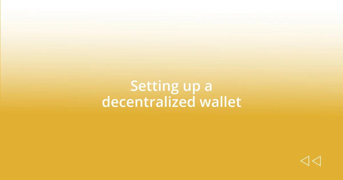 Setting up a decentralized wallet