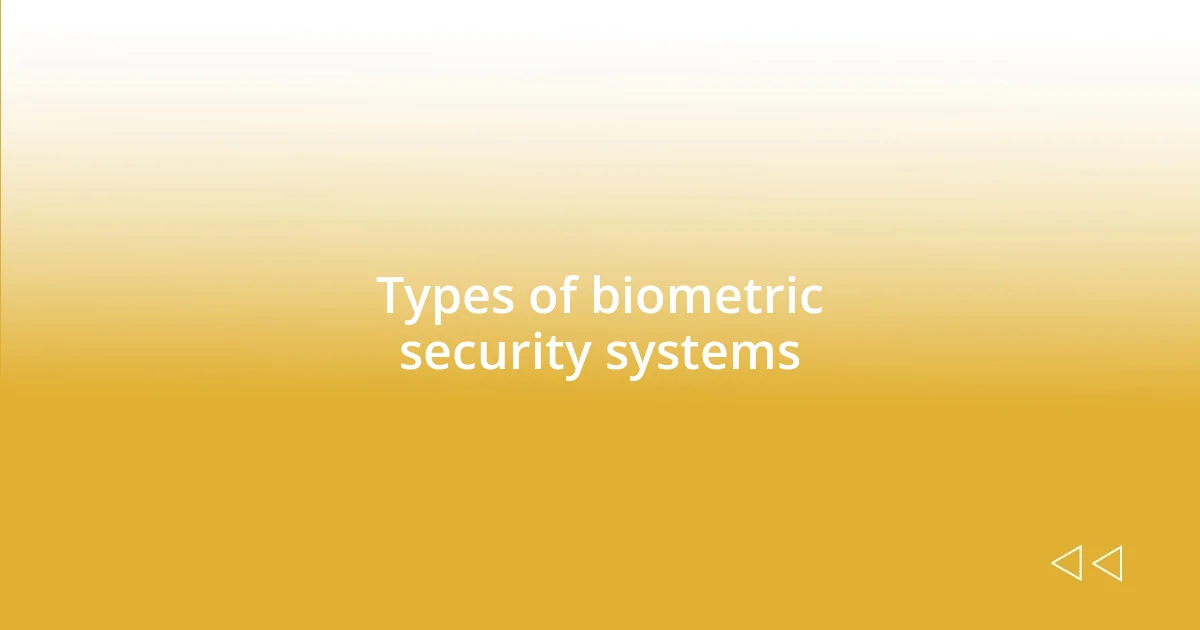 Types of biometric security systems