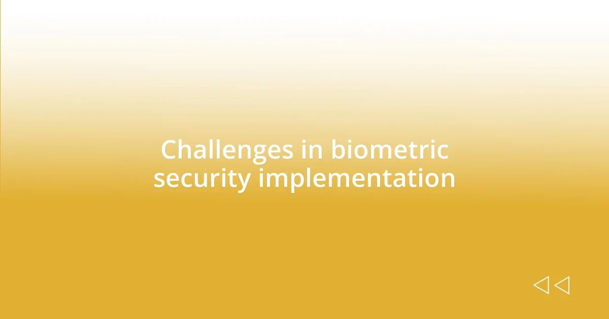 Challenges in biometric security implementation