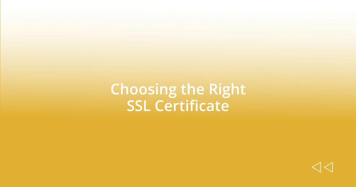 Choosing the Right SSL Certificate