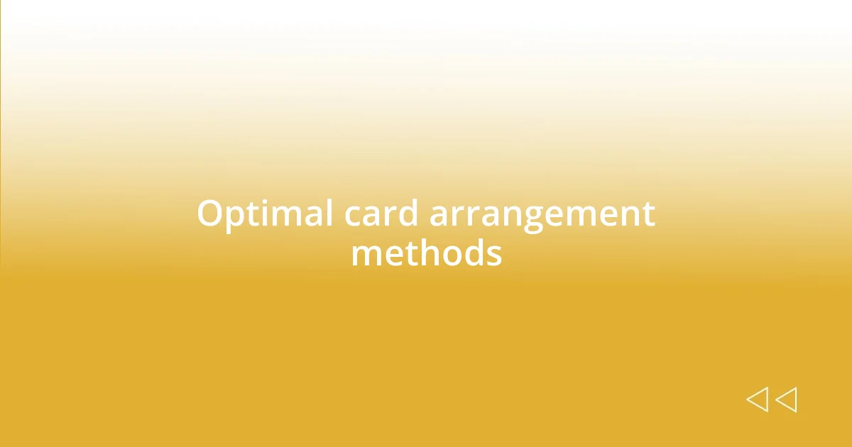 Optimal card arrangement methods