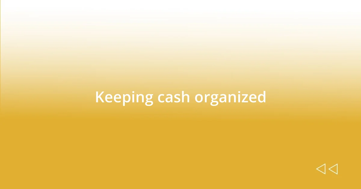 Keeping cash organized