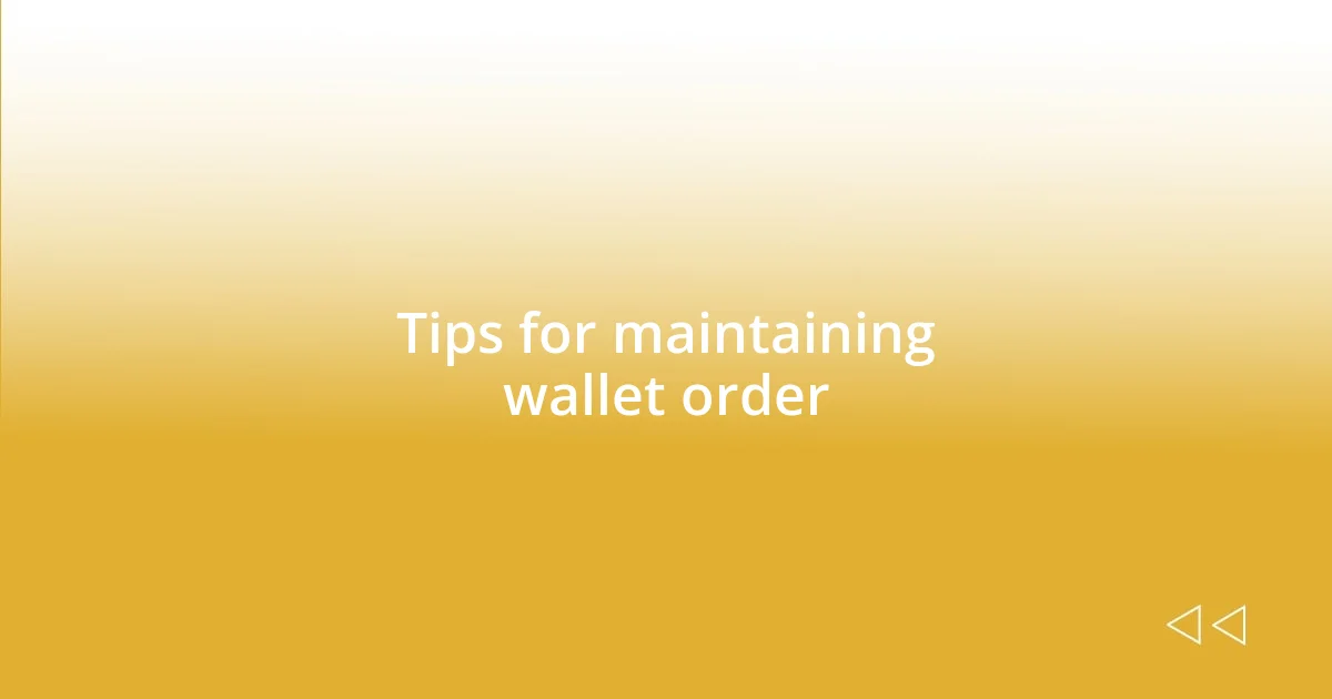 Tips for maintaining wallet order