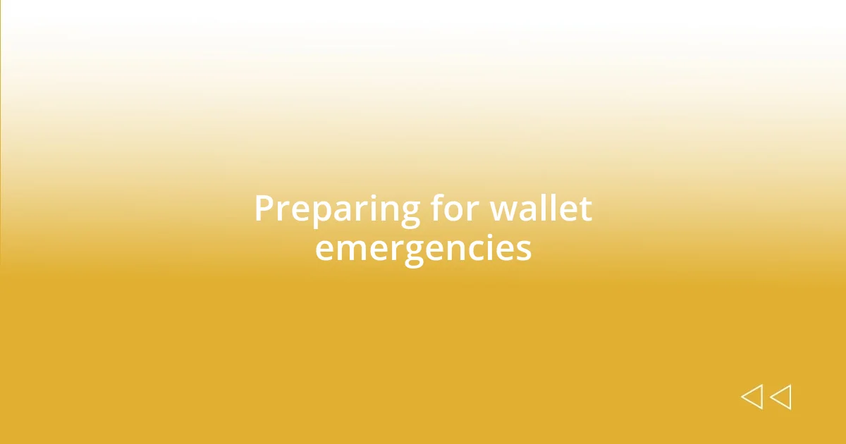 Preparing for wallet emergencies