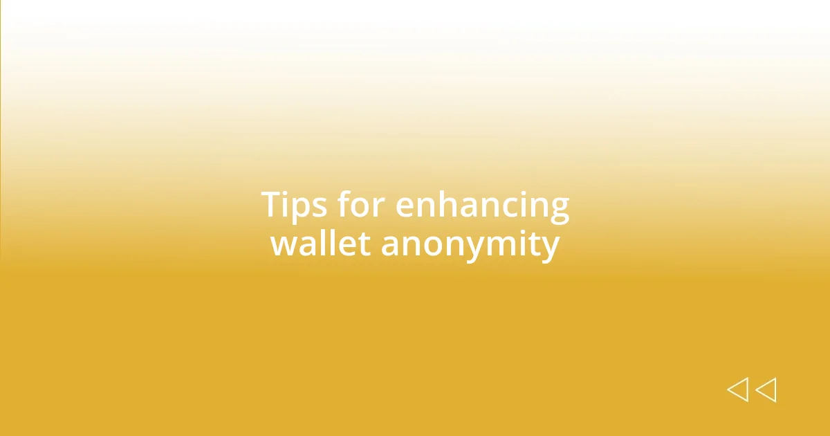 Tips for enhancing wallet anonymity