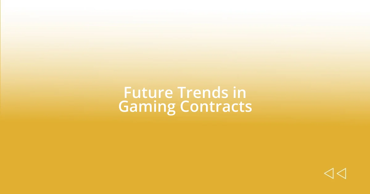 Future Trends in Gaming Contracts