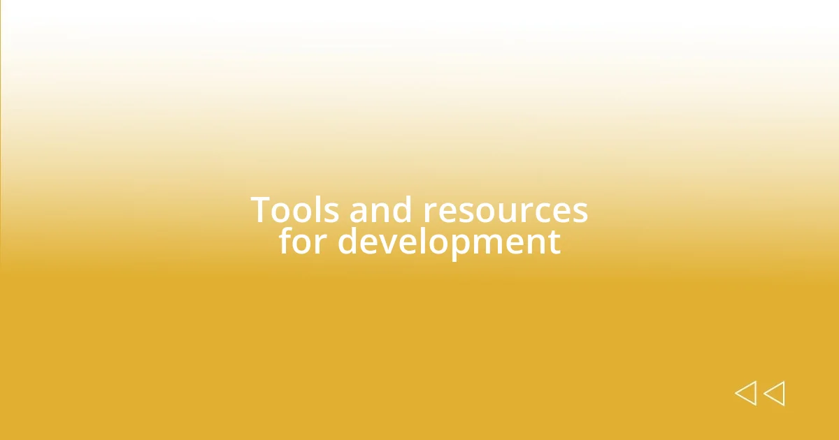 Tools and resources for development