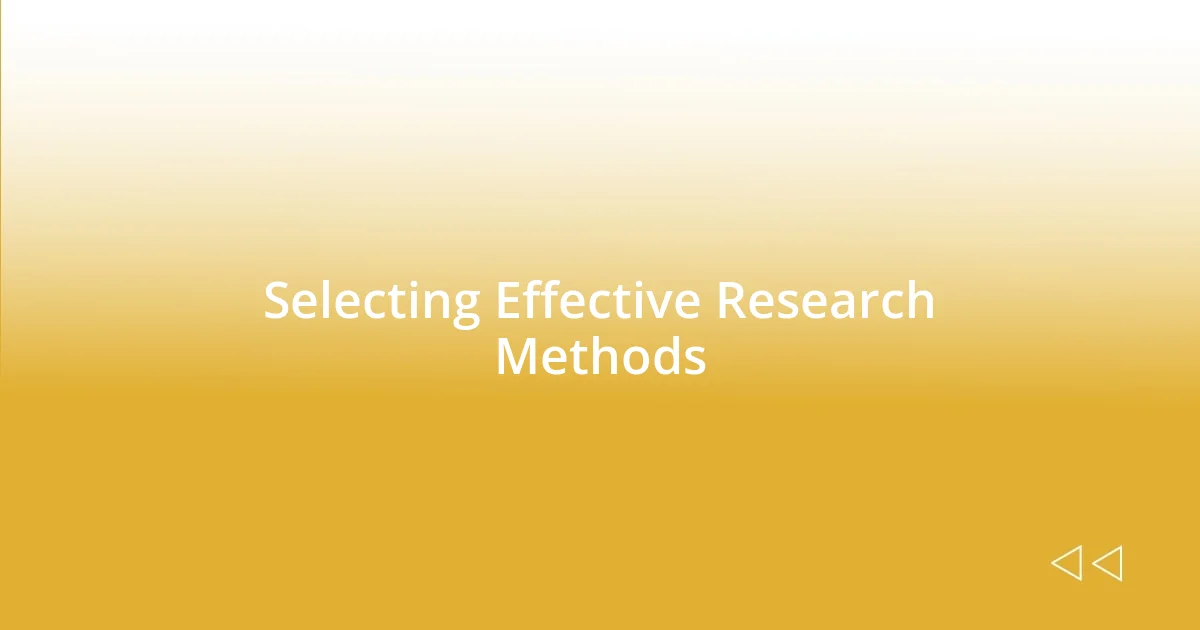 Selecting Effective Research Methods