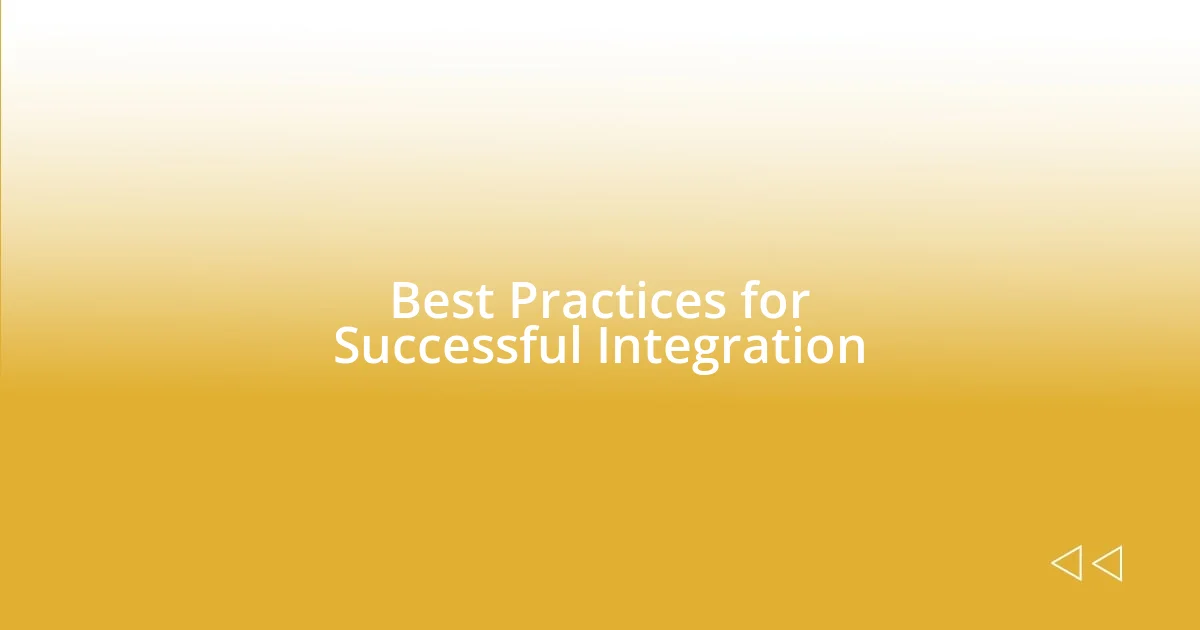 Best Practices for Successful Integration