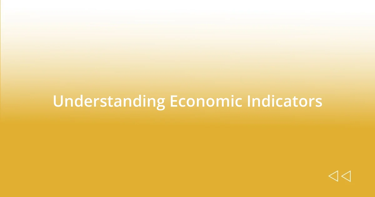 Understanding Economic Indicators