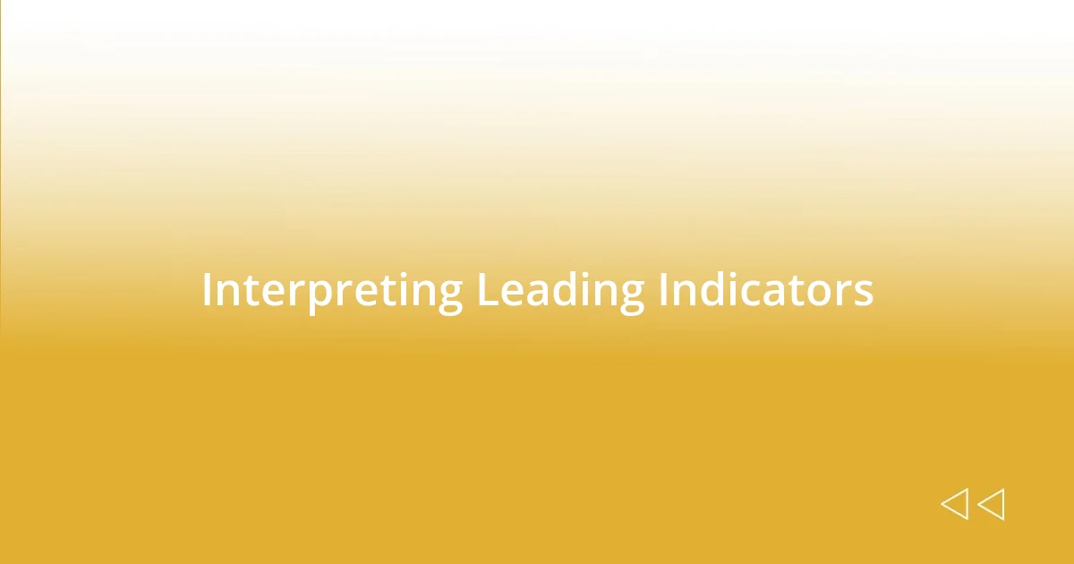 Interpreting Leading Indicators