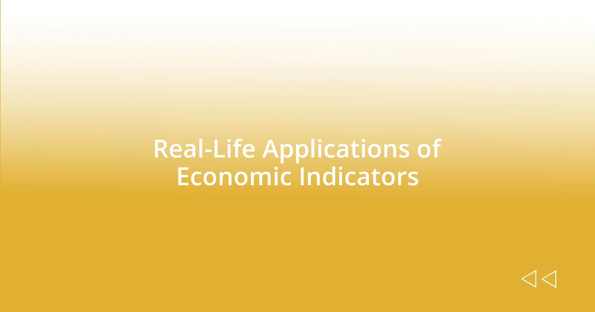 Real-Life Applications of Economic Indicators