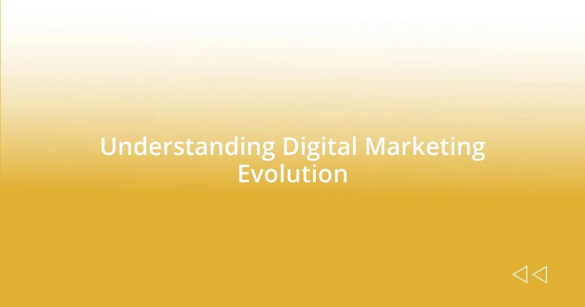 Understanding Digital Marketing Evolution