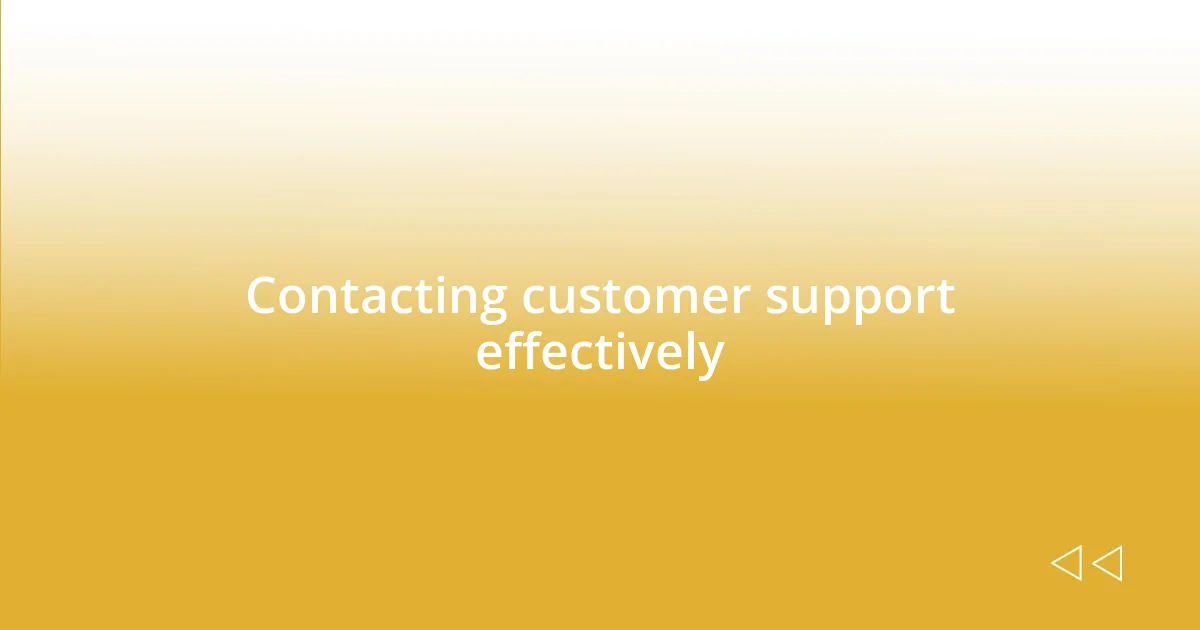 Contacting customer support effectively