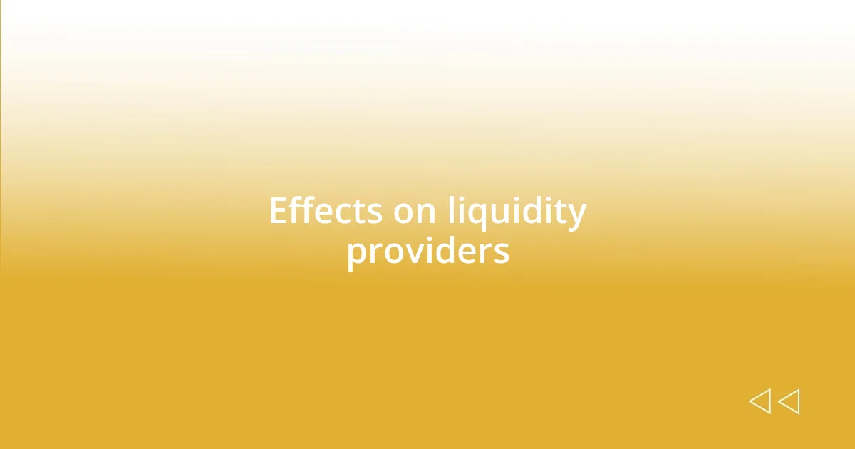 Effects on liquidity providers