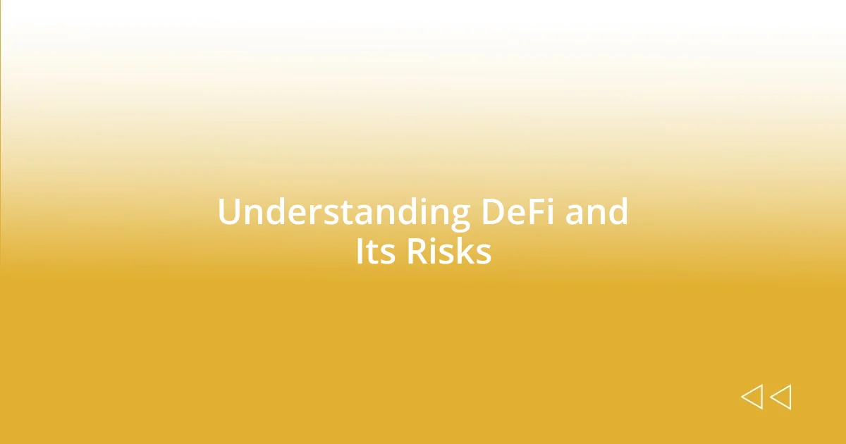 Understanding DeFi and Its Risks