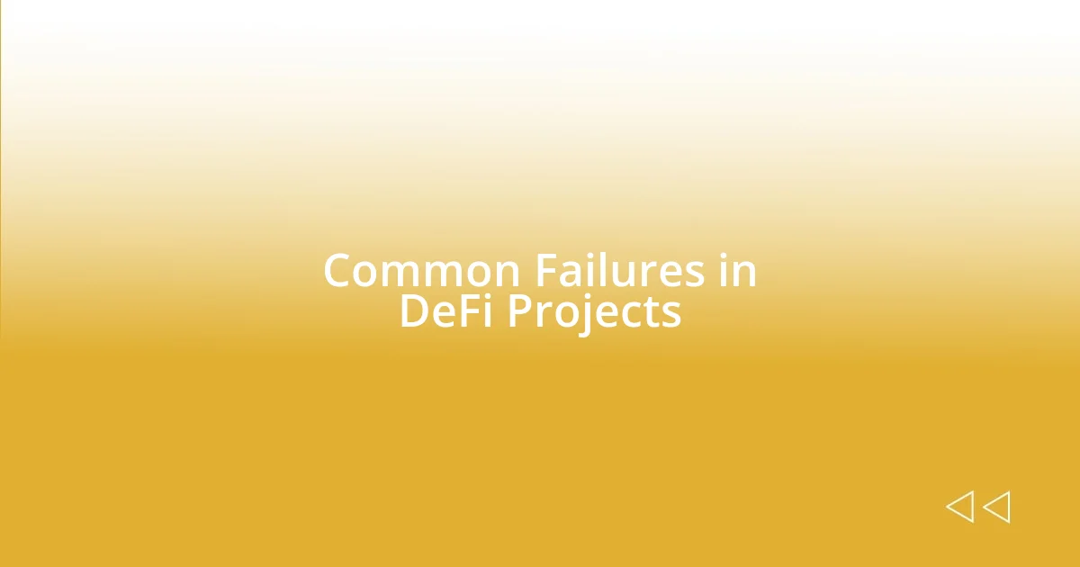 Common Failures in DeFi Projects