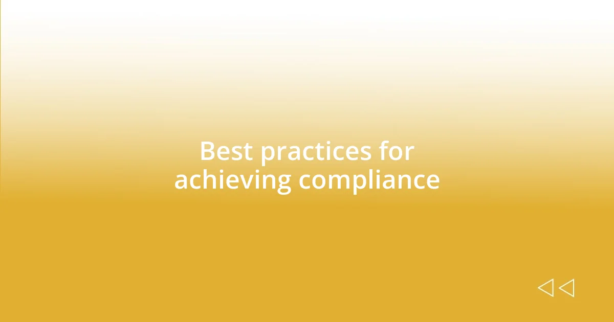 Best practices for achieving compliance