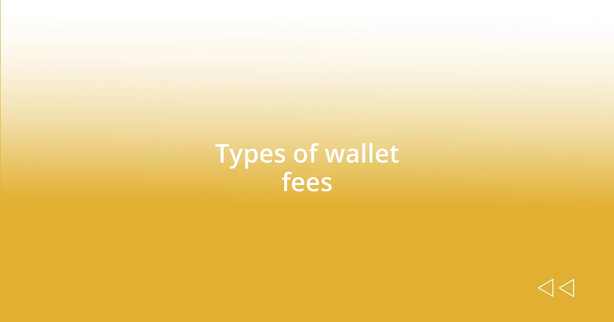 Types of wallet fees