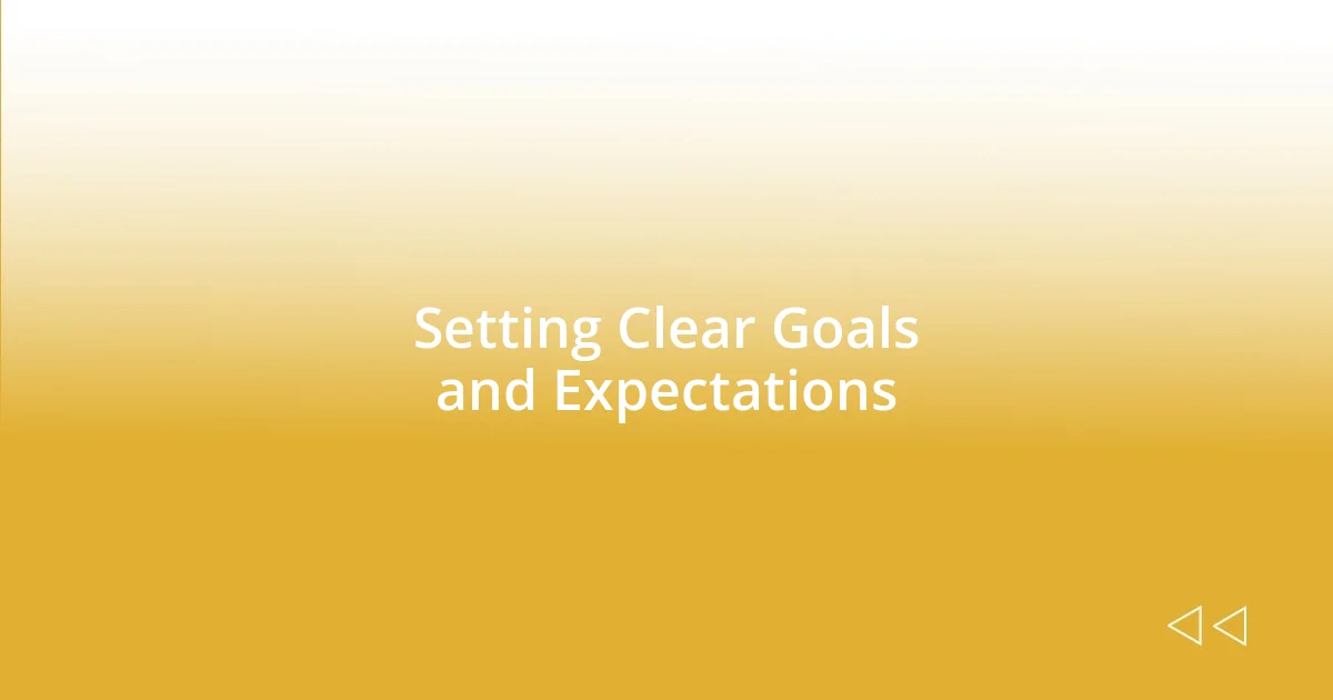 Setting Clear Goals and Expectations