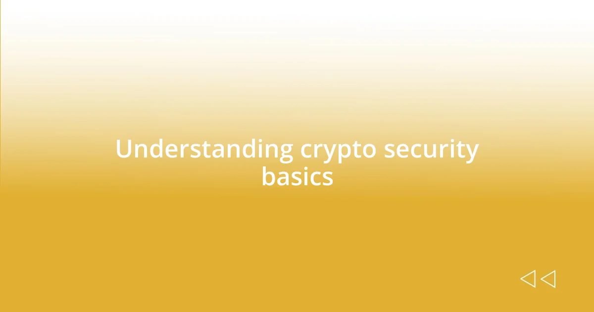 Understanding crypto security basics