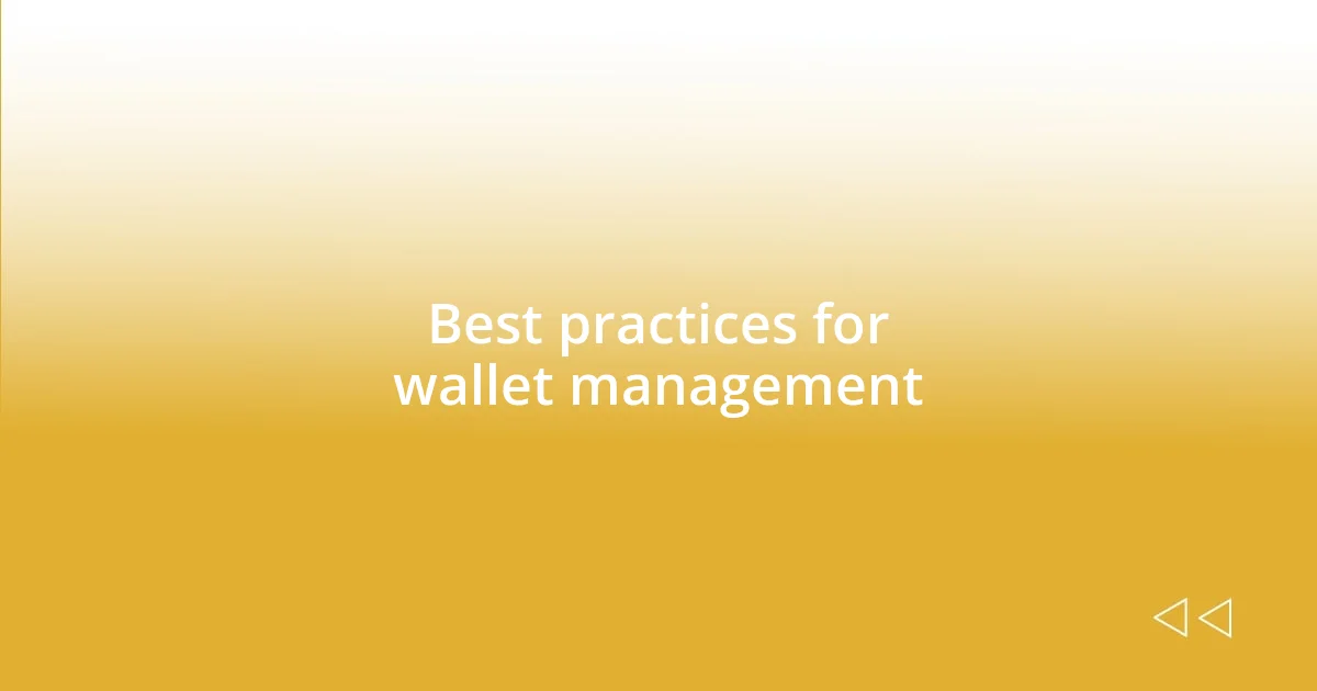 Best practices for wallet management