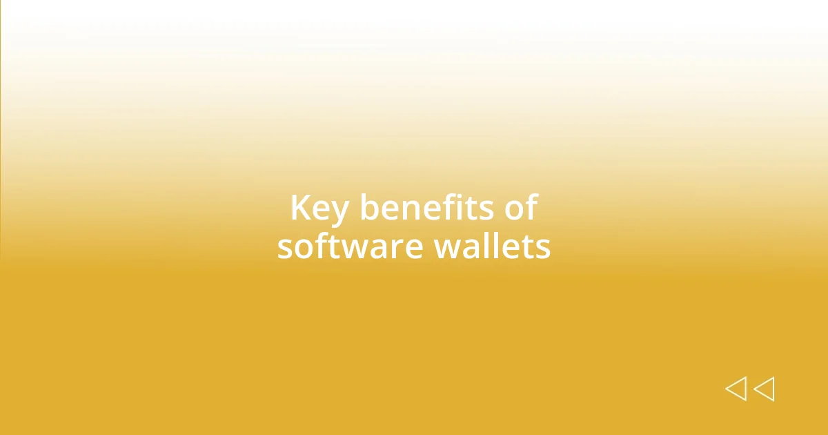 Key benefits of software wallets