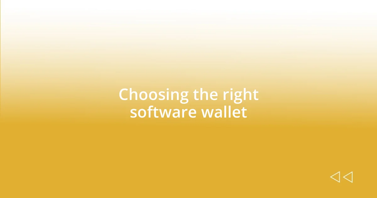 Choosing the right software wallet